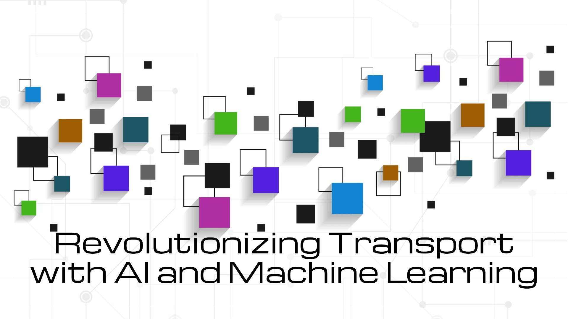 How AI and Machine Learning Are Transforming the Transport Sector